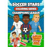 Soccer Stars Coloring Series: Champions League: Color 30 of the Champions League’s Top Soccer Players - Fun Facts and Stats for Young Football Fans (Ages 6-12)