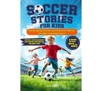 SOCCER STORIES FOR KIDS: Encouraging Stories and Practical Advice for Kids Learning Soccer
