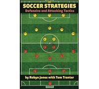 Soccer Strategies: Defensive and Attacking Tactics - Robyn Jones - 2012