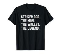 Soccer Striker Dad The Man The Wallet The Legend Maglietta