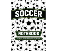 Soccer Training Journal: ractice Log, Goal Tracker, and Season Planner for Soccer Players | Record Training Sessions, Track Progress, Improve Skills, and Achieve Your Goals