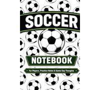Soccer Training Journal: ractice Log, Goal Tracker, and Season Planner for Soccer Players | Record Training Sessions, Track Progress, Improve Skills, and Achieve Your Goals