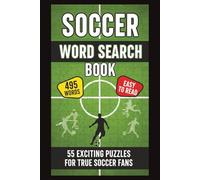 Soccer Word Search Book: 55 Exciting Puzzles for True Soccer Fans55 Exciting Puzzles for True Soccer Fans - Easy-to-Read Word Search Book with 495 Engaging Words to Discover for All Ages