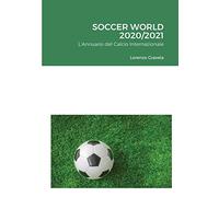 SOCCER WORLD 2020/2021: L'Annuario del Calcio Internazionale