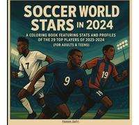 Soccer World Stars in 2024: A Coloring Book Featuring Stats and Profiles of the 29 Top Players of 2023-2024