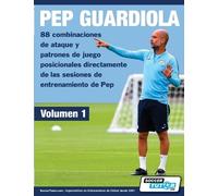 Soccertutor Com PEP GUARDIOLA - 88 combinaciones de ataque y patrone (Tascabile)