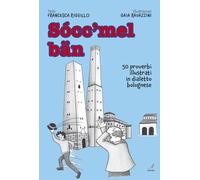 Socc'mel ban. 50 proverbi illustrati in dialetto bolognese