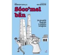 Socc'mel ban. 50 proverbi illustrati in dialetto bolognese