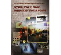 Soccorso e scena del crimine: problematiche e strategie operative