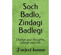 Soch Badlo, Zindagi Badlegi: Change your thoughts, change your life