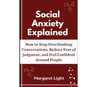 Social Anxiety Explained: How to Stop Overthinking Conversations, Reduce Fear of Judgment, and Feel Confident Around People.