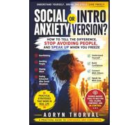 Social Anxiety or Introversion? : How to Tell the Difference, Stop Avoiding People, and Speak Up When You Freeze