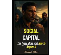 Social Capital: The Types, Uses, And How To Acquire It