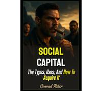 Social Capital: The Types, Uses, And How To Acquire It