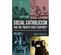Social Catholicism for the Twenty-First Century?Volume 1 (Tascabile)