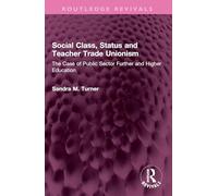 Social Class, Status and Teacher Trade Unionism: The Case of Public Sector Further and Higher Education