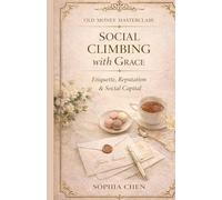 Social Climbing with Grace: Etiquette, Reputation & Social Capital