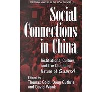 [( Social Connections in China: Institutions, Culture, and the Changing Nature of Guanxi )] [by: Thomas B. Gold] [Nov-2002]