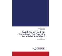 Social Context and ESL Acquisition: The Case of a Local Lebanese School: Second Edition