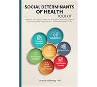 Social Determinants of Health Toolkit: Maximize Your SDOH Scores for Stronger Community Impact, Improved Patient Outcomes, and Sustainable Health Equity