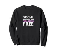 Social Distancing Will Set Us Free Felpa