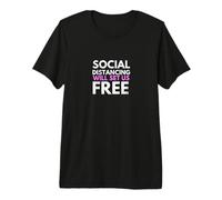 Social Distancing Will Set Us Free Maglietta Premium