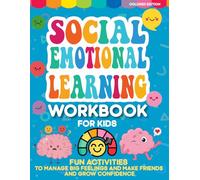Social Emotional Learning Workbook for Kids 4-7 Fun Activities to Manage Big Feelings, Make Friends, and Grow Confidence-: children will explore their feelings in a playful and meaningful way.