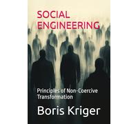 SOCIAL ENGINEERING: Principles of Non-Coercive Transformation
