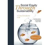 Social Equity Through Sustainability: A Critical Introduction to the San Bernardino Countywide Vision Plan by Monolith Press (2014-08-28)