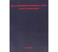 Social Foundations of Thought and Action: A Social Cognitive Theory