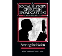 Social History of British Broadcasting - Scannell, Cardiff David - 1991