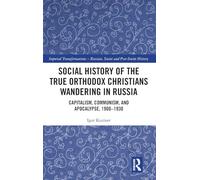 Social History of the True Orthodox Christians Wandering in Russia: Capitalism, Communism, and Apocalypse, 1900-1930