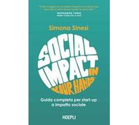 Libri Sinesi Simona - Social Impact In Your Hands . Guida Completa Per Startup A
