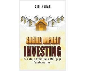 Social Impact Investing Complete Overview & Mortgage Considerations