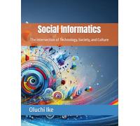 Social Informatics: The Intersection of Technology, Society, and Culture