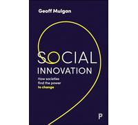 Social Innovation: How Societies Find the Power to Change