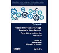 Social Innovation Through Design in Healthcare 2: Rethinking and Designing the Future
