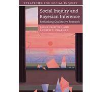 Tasha Fairfield Andrew E. Charm Social Inquiry and Bayesian Inferen (Tascabile)