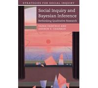 Social Inquiry and Bayesian Inference: Rethinking Qualitative Research - F...