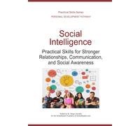 Social Intelligence: Practical Skills for Stronger Relationships, Communication, and Social Awareness