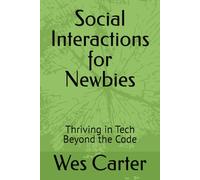 Social Interactions for Newbies: Thriving in Tech Beyond the Code