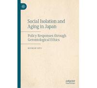 Social Isolation and Aging in Japan: Policy Responses through Gerontological Ethics