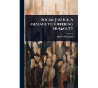 Social Justice, A Message to Suffering Humanity