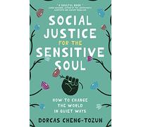 Social Justice for the Sensitive Soul: How to Change the World in Quiet Ways
