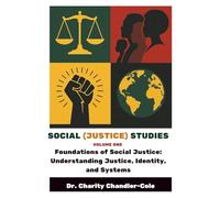 Social (Justice) Studies Volume One: Foundations of Social Justice: Understanding Justice, Identity, and Systems