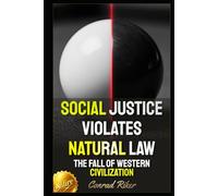 Social Justice Violates Natural Law: The Fall Of Western Civilization