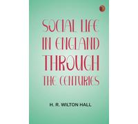 Social Life in England Through the Centuries