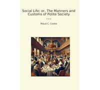 Social Life; or, The Manners and Customs of Polite Society