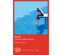 SOCIAL. L'INDUSTRIA DELLE RELAZIONI - TADDEO GABRIELLA - Einaudi