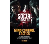 Social Mastery 4: Mind Control Tactics: Street Tactics